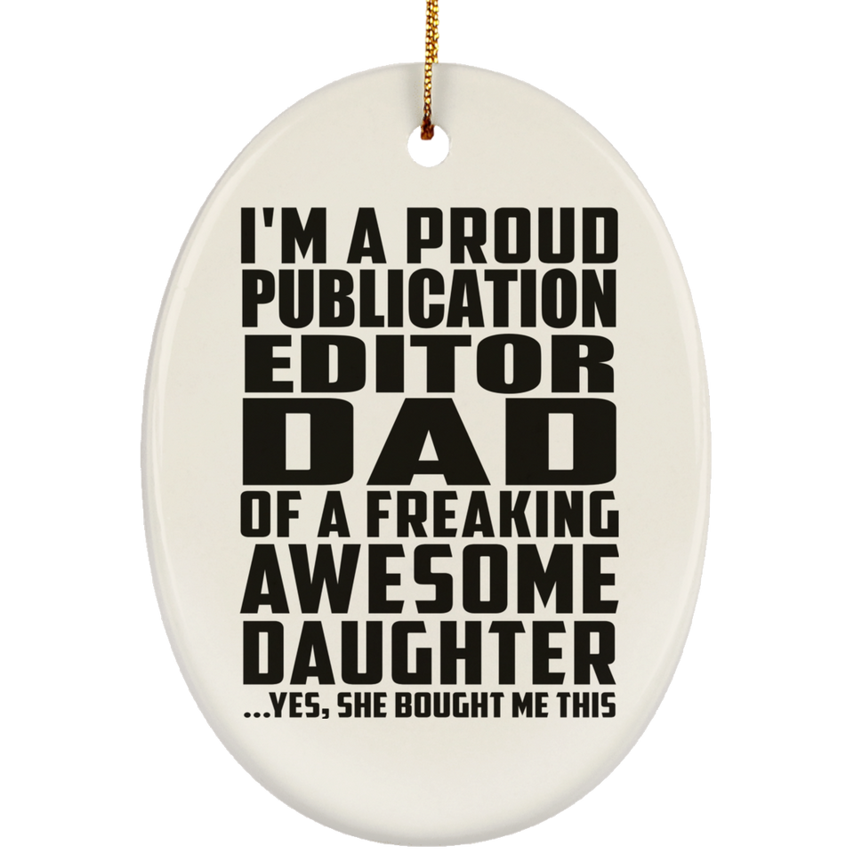 Proud Publication Editor Dad Of Awesome Daughter - Oval Ornament