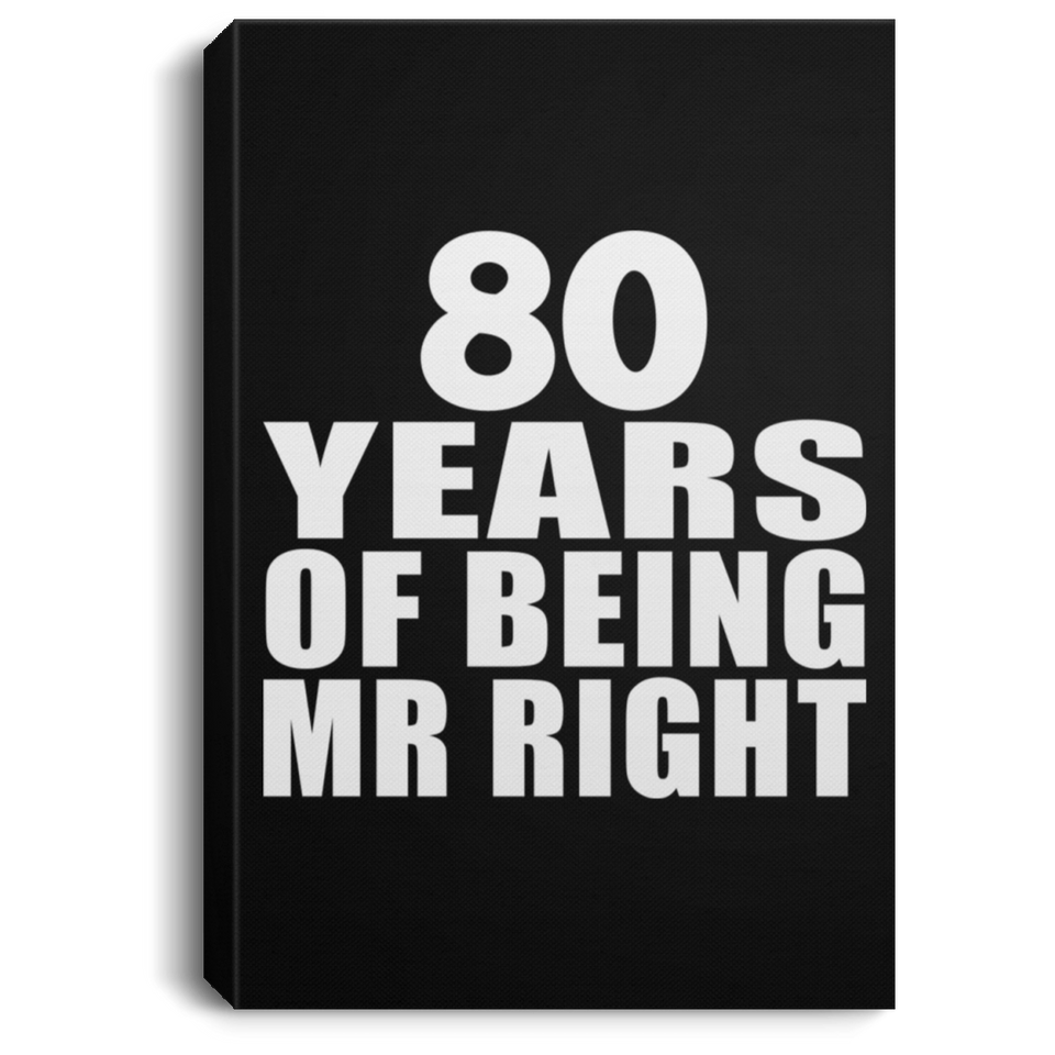 80th Anniversary 80 Years Of Being Mr Right - Canvas Portrait