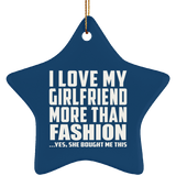 I Love My Girlfriend More Than Fashion - Star Ornament