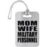 Mom Wife Military Personnel - Luggage Bag Tag