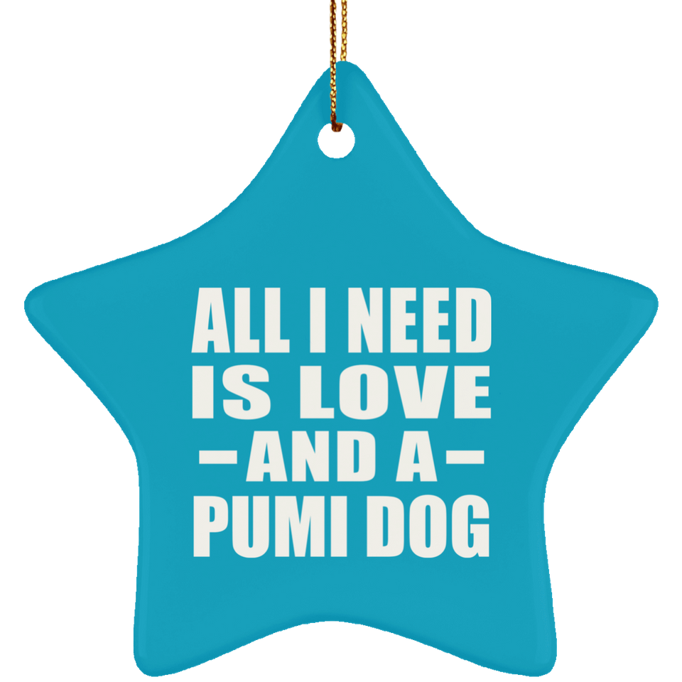 All I Need Is Love And A Pumi Dog - Star Ornament