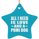 All I Need Is Love And A Pumi Dog - Star Ornament