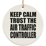Keep Calm and Trust The Air Traffic Controller - Circle Ornament
