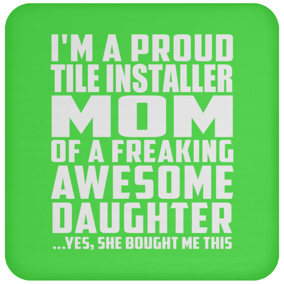 Proud Tile Installer Mom Of Awesome Daughter - Drink Coaster