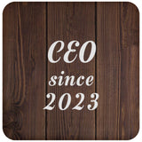 CEO Since 2023 - Drink Coaster D