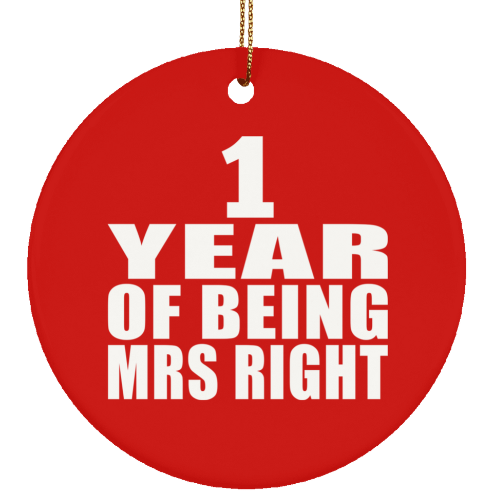 1st Anniversary 1 Year Of Being Mrs Right - Circle Ornament