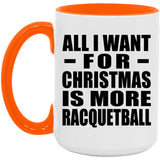 All I Want For Christmas Is More Racquetball - 15oz Accent Mug Orange