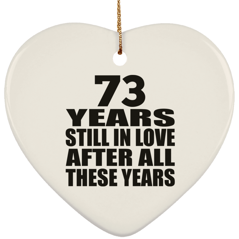73rd Anniversary 73 Years Still In Love After These Years - Heart Ornament