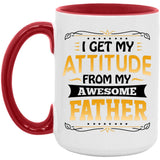 I Get My Attitude From My Awesome Father - 15oz Accent Mug Red
