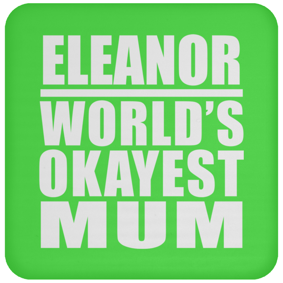 Eleanor World's Okayest Mum - Drink Coaster