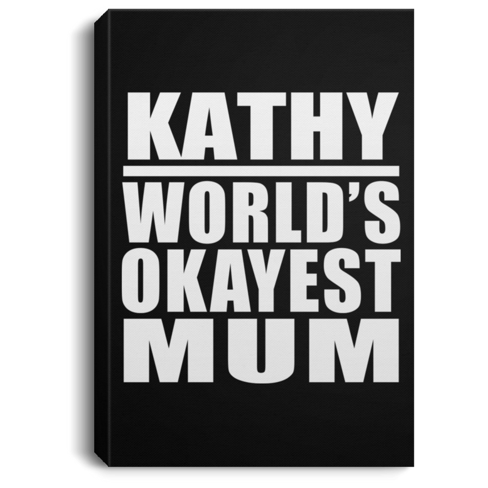 Kathy World's Okayest Mum - Canvas Portrait