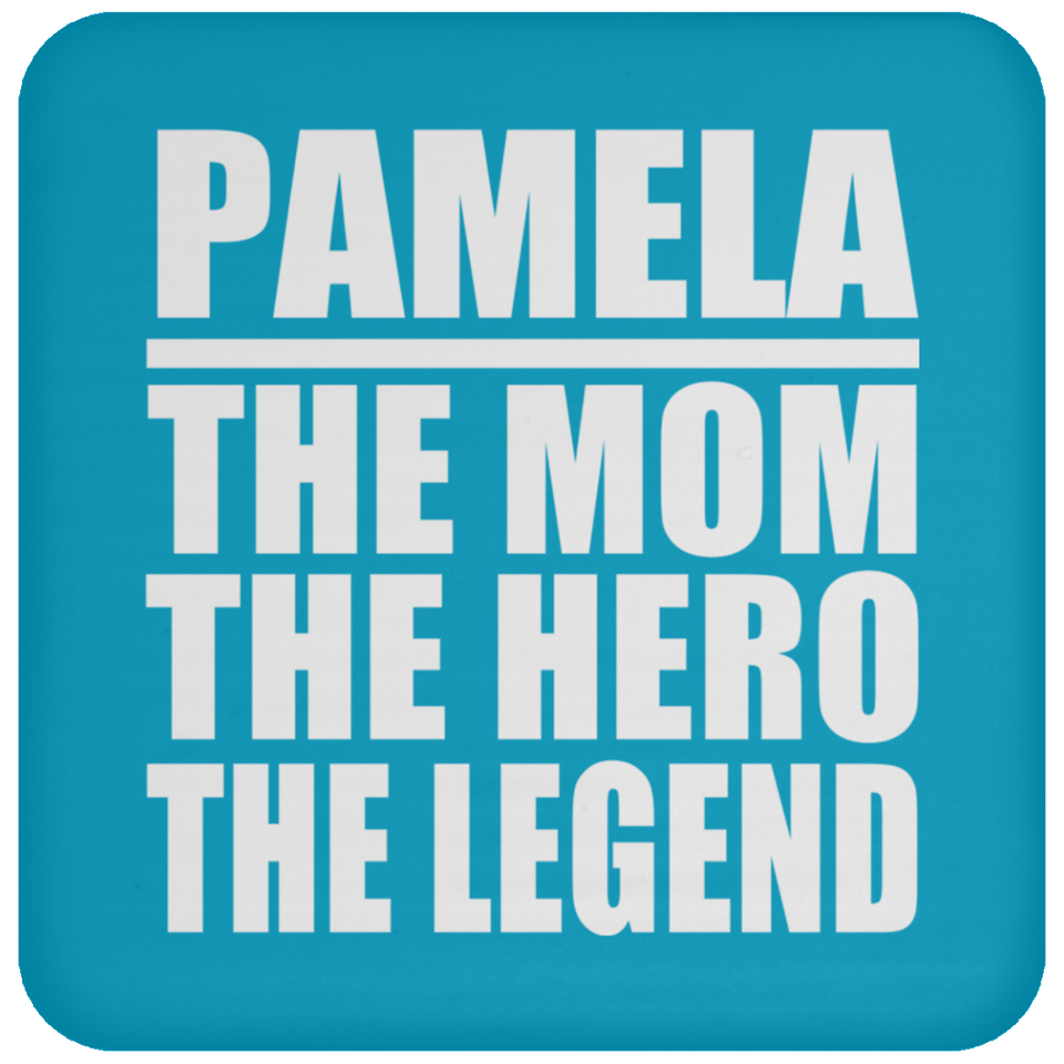 Pamela The Mom The Hero The Legend - Drink Coaster