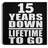 15th Anniversary 15 Years Down Lifetime To Go - Canvas Square