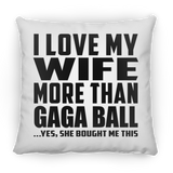 I Love My Wife More Than Gaga Ball - Throw Pillow
