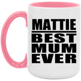 Mattie Best Mum Ever - 15oz Accent Mug Pink