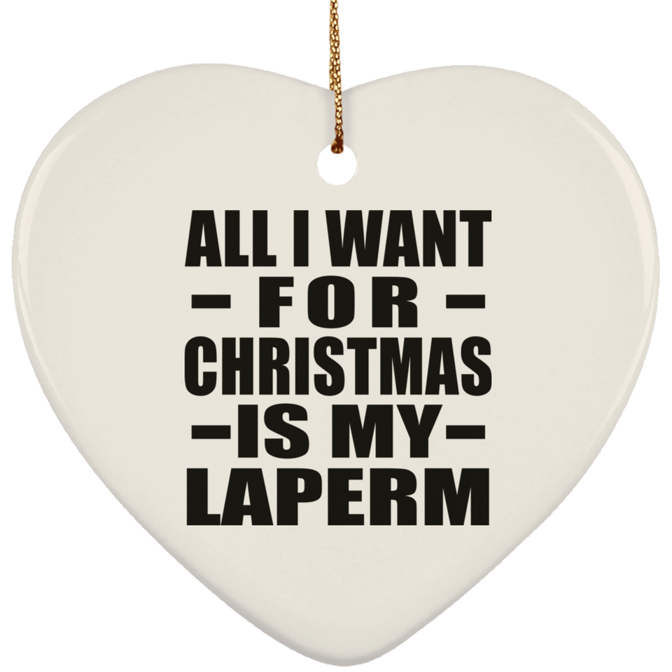 All I Want For Christmas Is My Laperm - Heart Ornament