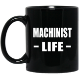 Machinist Life - 11oz Coffee Mug Black