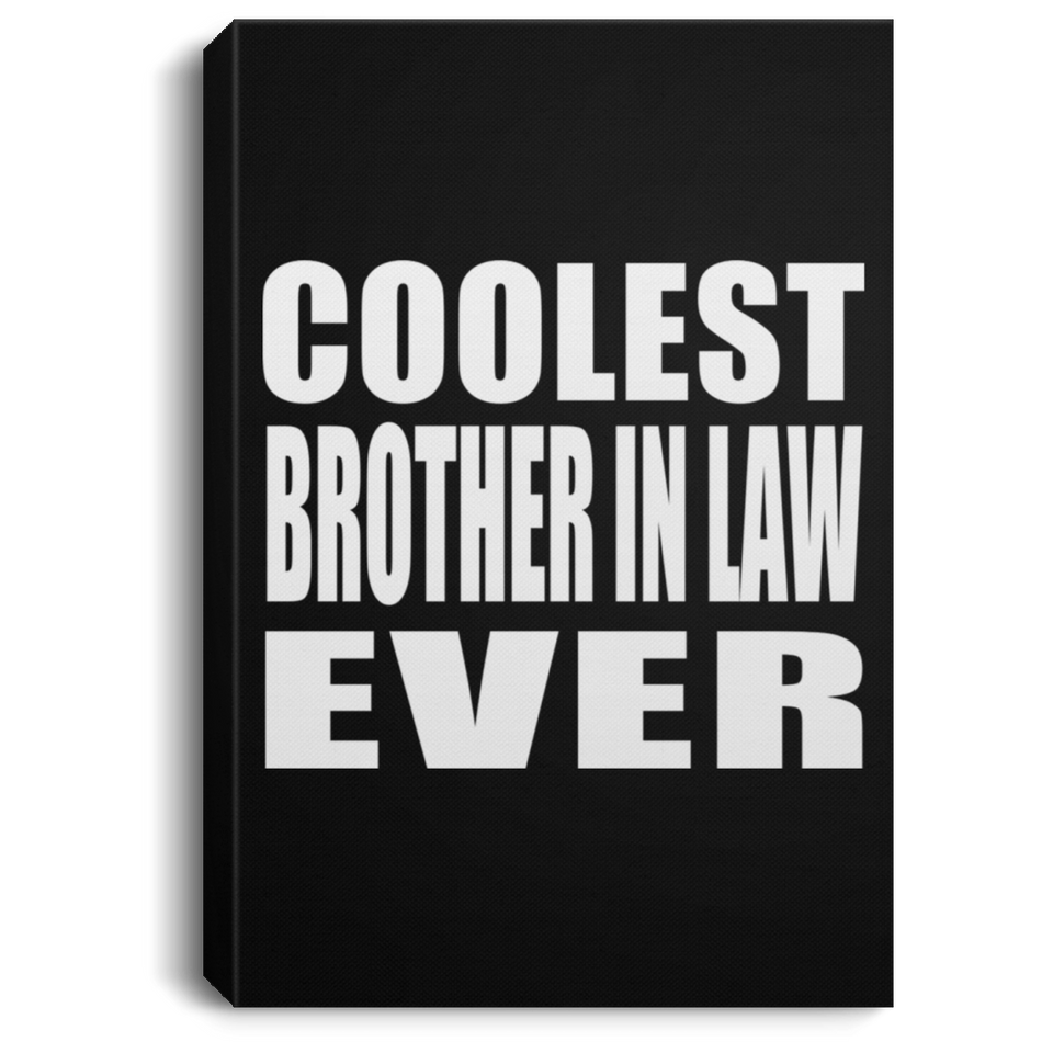 Coolest Brother In Law Ever - Canvas Portrait