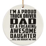 Proud Truck Driver Dad Of Awesome Daughter - Circle Ornament