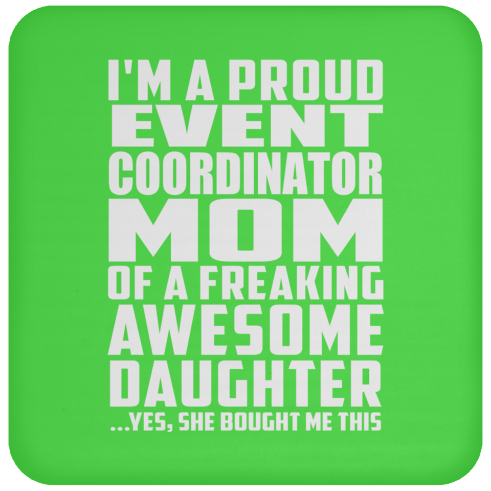 Proud Event Coordinator Mom Of Awesome Daughter - Drink Coaster
