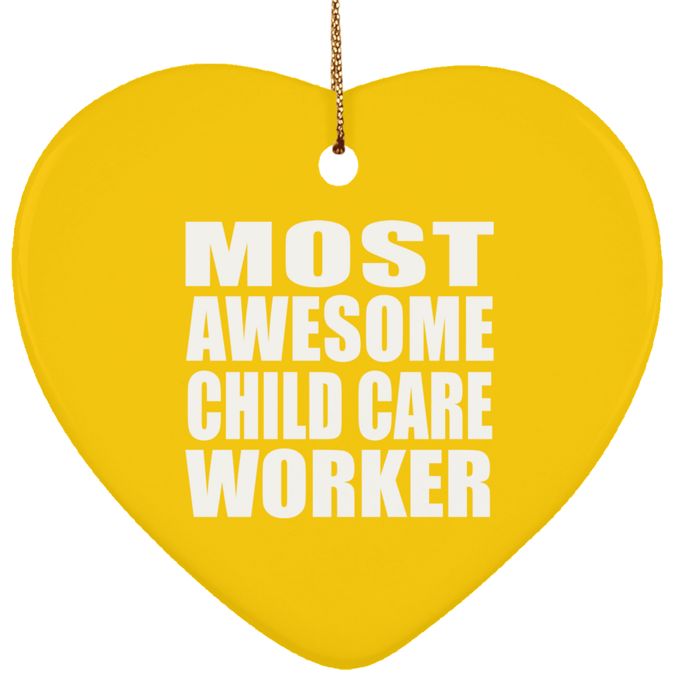 Most Awesome Child Care Worker - Heart Ornament