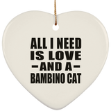 All I Need Is Love And A Bambino Cat - Heart Ornament