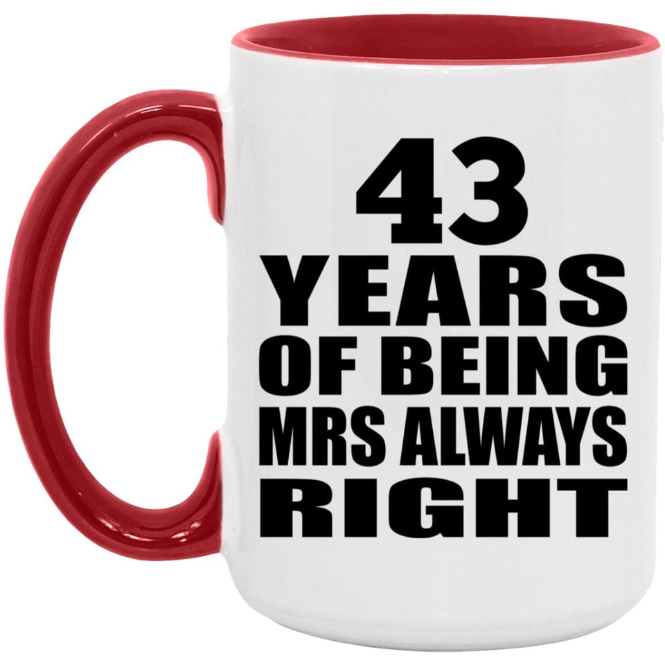 43rd Anniversary 43 Years of Being Mrs Always Right - 15oz Accent Mug Red