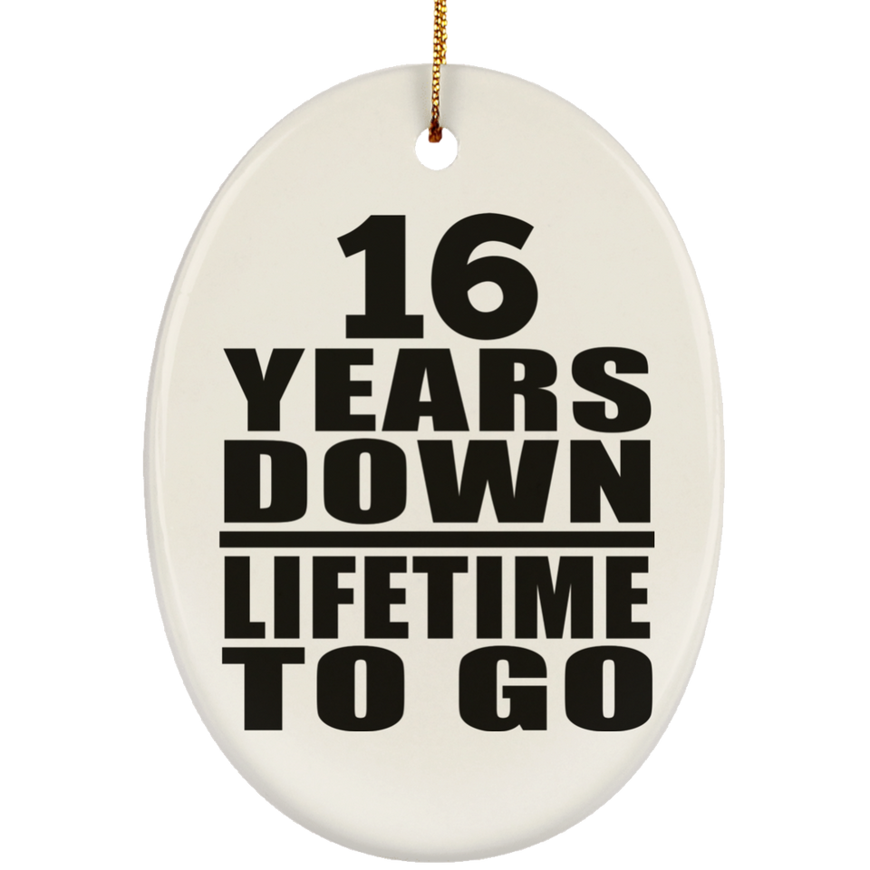 16th Anniversary 16 Years Down Lifetime To Go - Oval Ornament