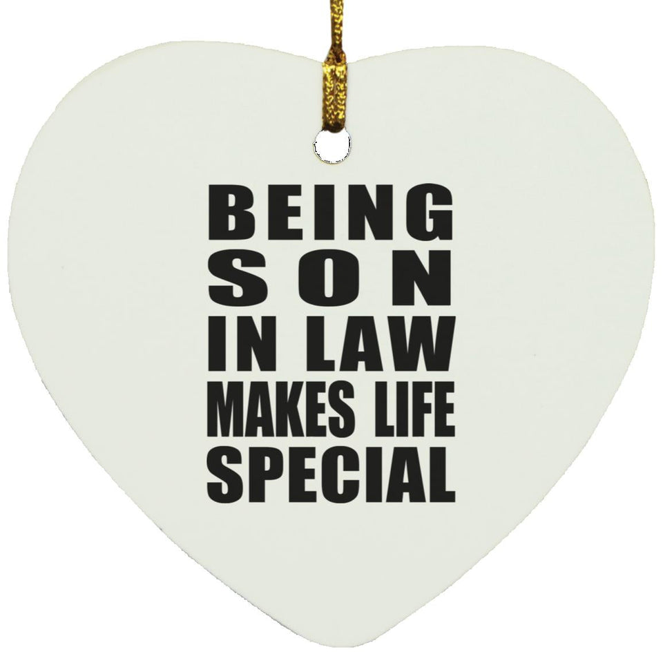 Being Son In Law Makes Life Special - Heart Ornament