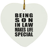Being Son In Law Makes Life Special - Heart Ornament