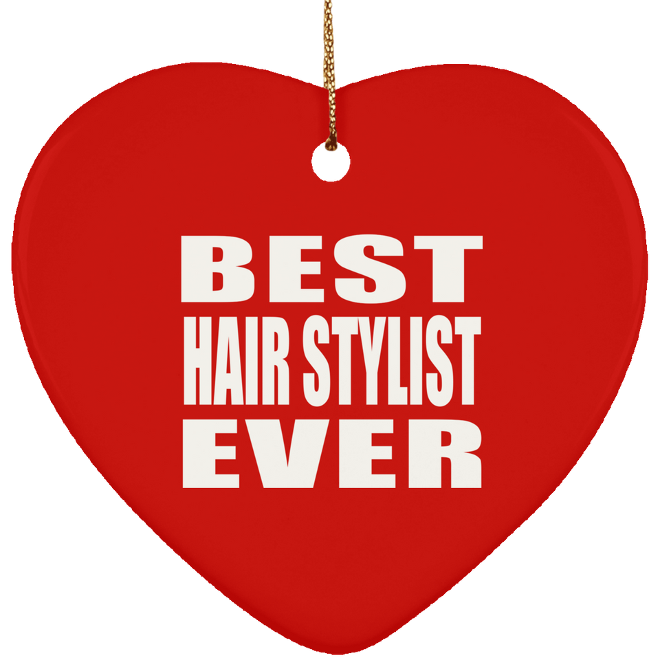 Best Hair Stylist Ever - Heart Ornament