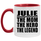 Julie The Mom The Hero The Legend - 11oz Accent Mug Red