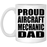 Proud Aircraft Mechanic Dad - 11oz Coffee Mug