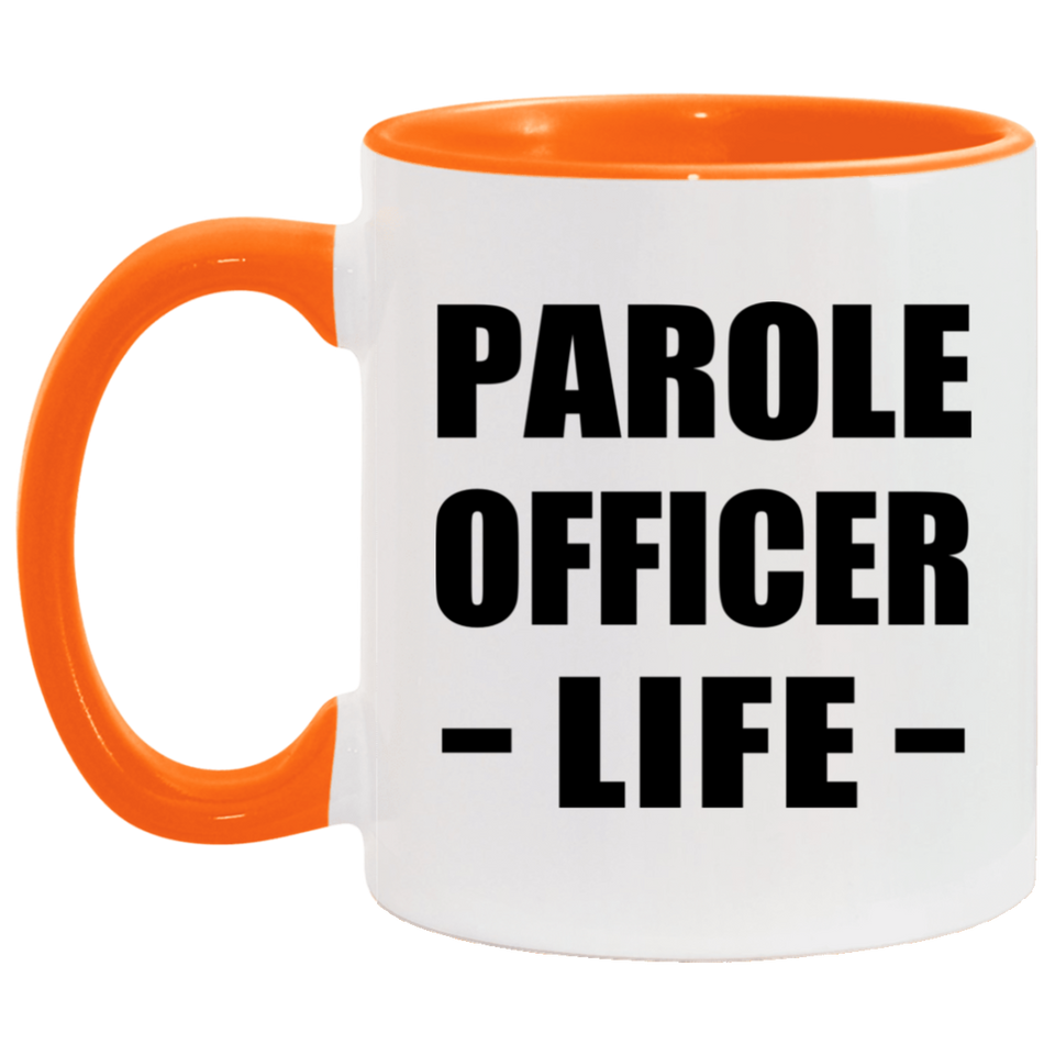 Parole Officer Life - 11oz Accent Mug Orange