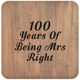 100th Anniversary 100 Years Of Being Mrs Right - Drink Coaster C