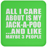 All I Care About Is My Jack-A-Poo - Drink Coaster