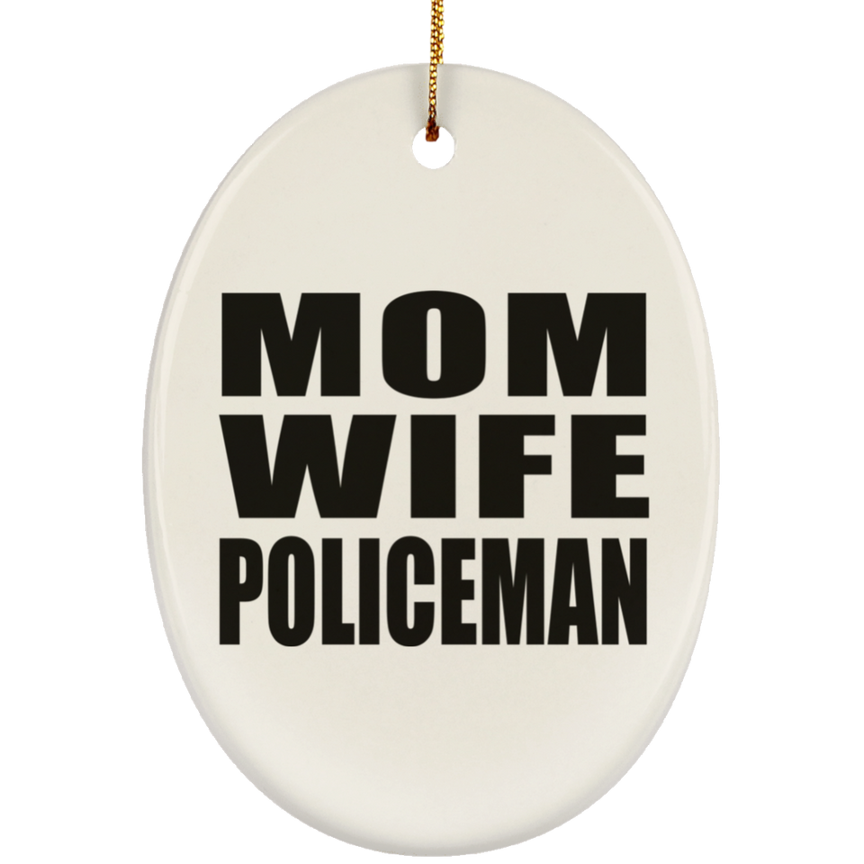 Mom Wife Policeman - Oval Ornament