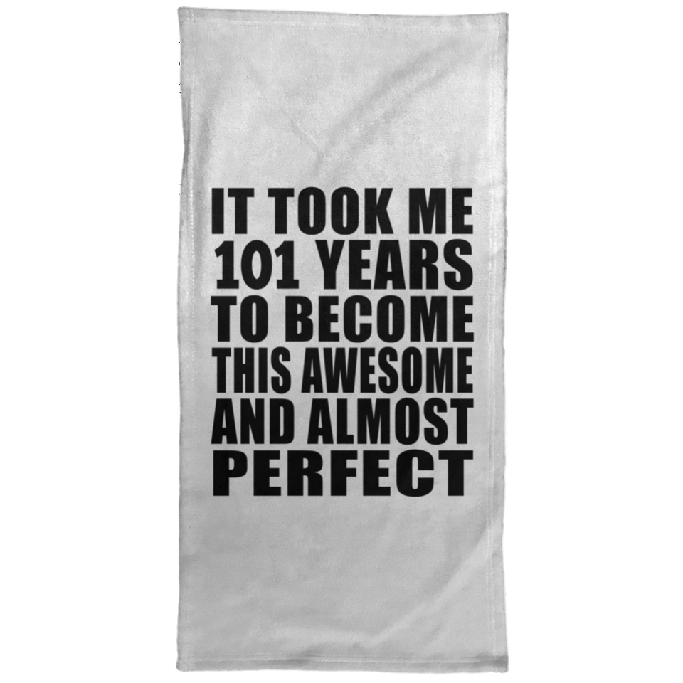 101st Birthday Took 101 Years To Become Awesome & Perfect - Hand Towel