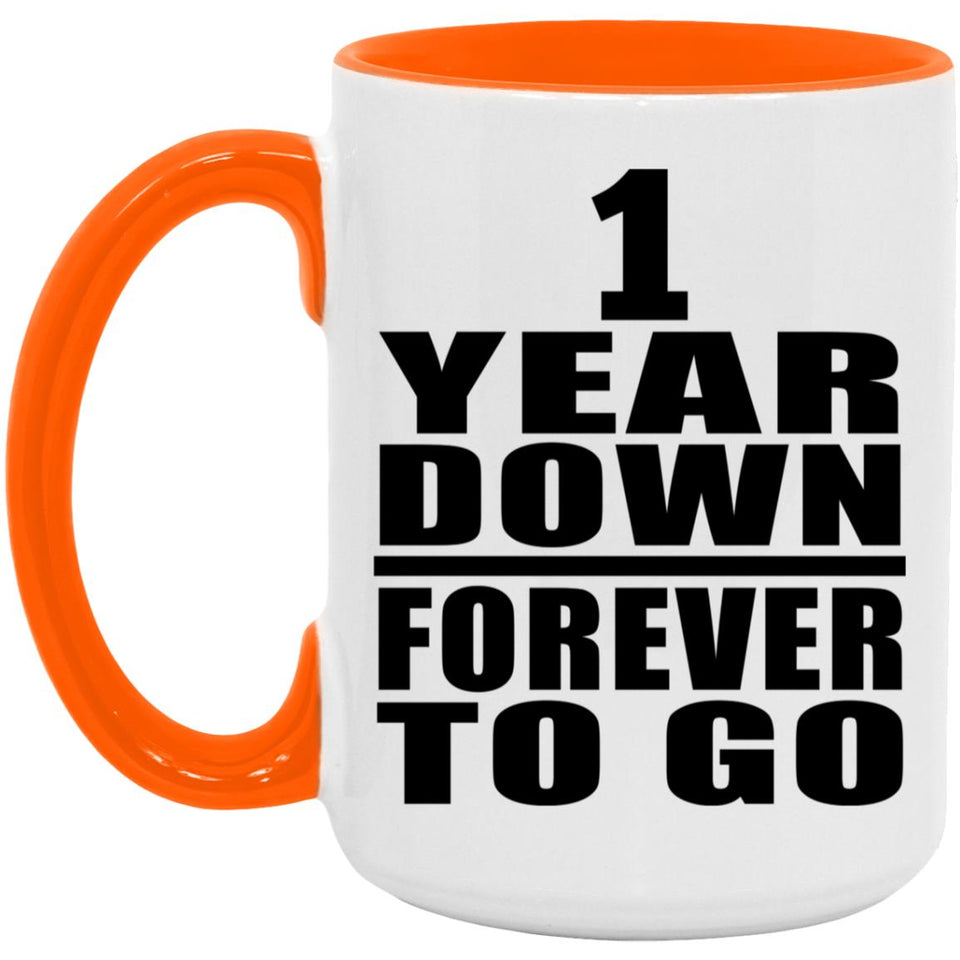 1st Anniversary 1 Year Down Forever to Go - 15oz Accent Mug Orange