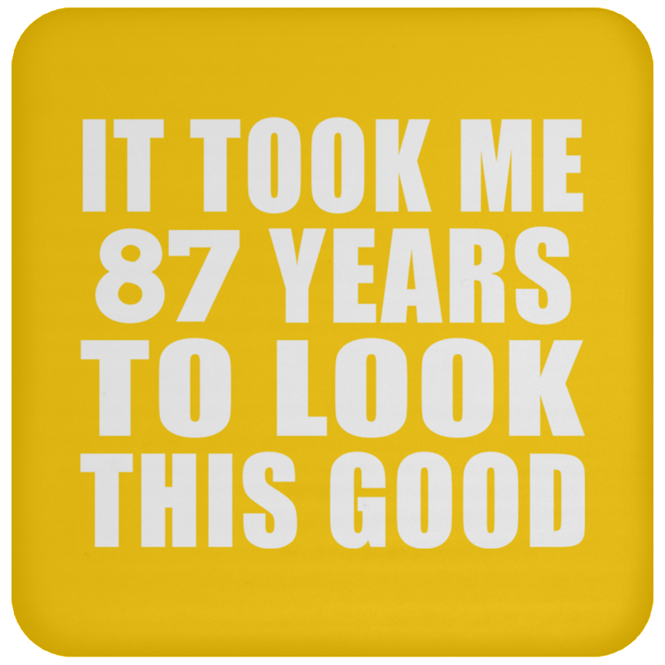 87th Birthday Took Me 87 Years To Look This Good - Drink Coaster