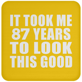 87th Birthday Took Me 87 Years To Look This Good - Drink Coaster
