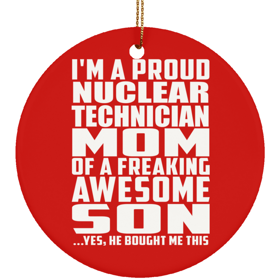 Proud Nuclear Technician Mom Of Awesome Son - Circle Ornament