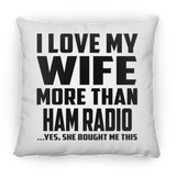 I Love My Wife More Than Ham Radio - Throw Pillow