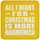 All I Want For Christmas Is More Harmonica - Coaster