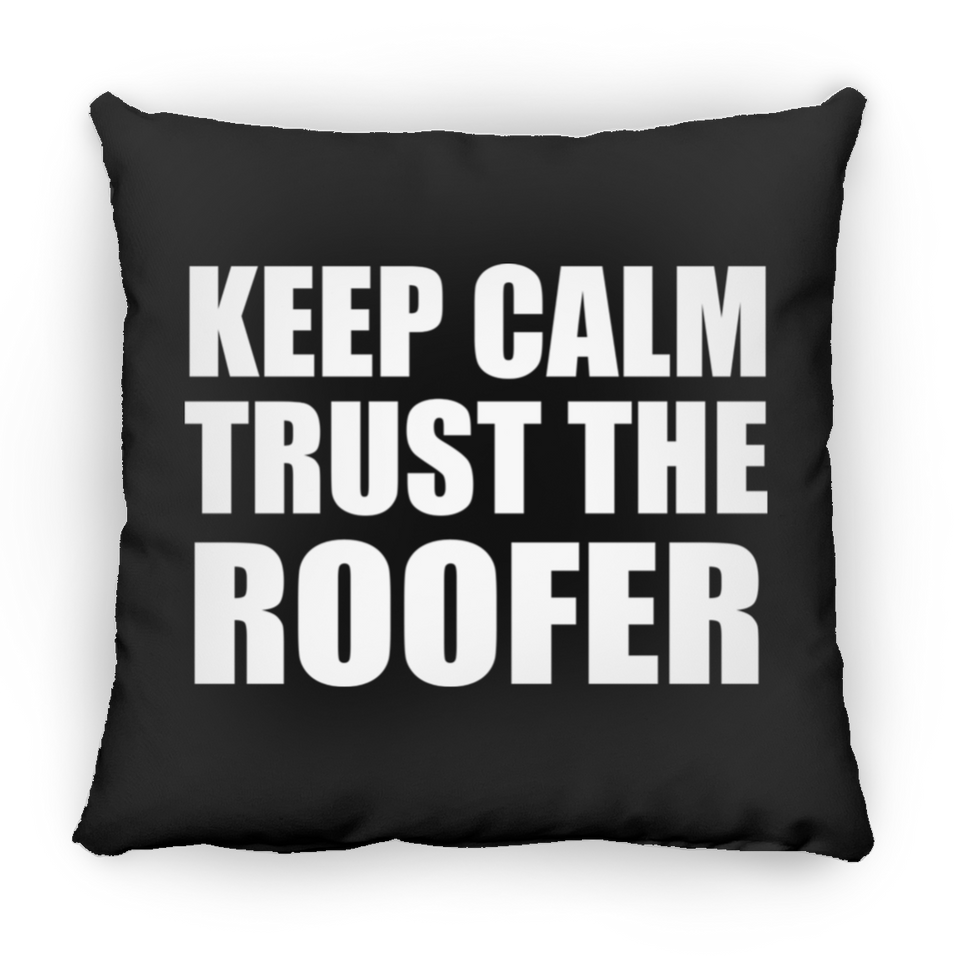 Keep Calm and Trust The Roofer - Throw Pillow Black