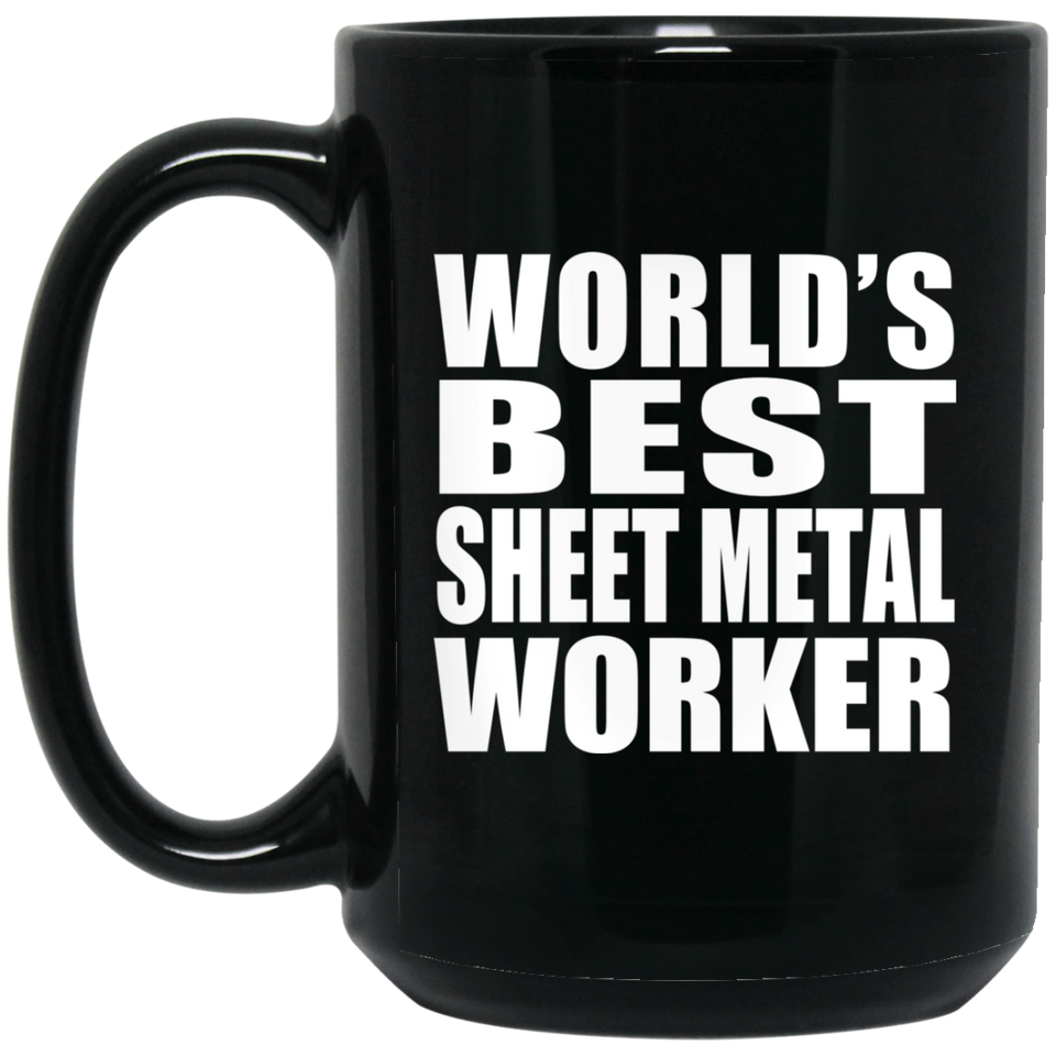 World's Best Sheet Metal Worker - 15 Oz Coffee Mug Black