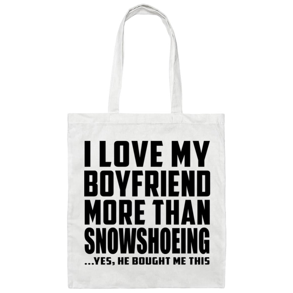 I Love My Boyfriend More Than Snowshoeing - Tote Bag White