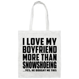 I Love My Boyfriend More Than Snowshoeing - Tote Bag White
