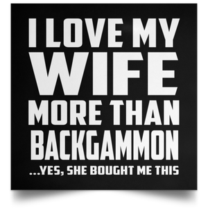 I Love My Wife More Than Backgammon - Poster Square