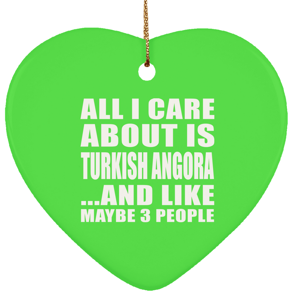 All I Care About Is Turkish Angora - Heart Ornament